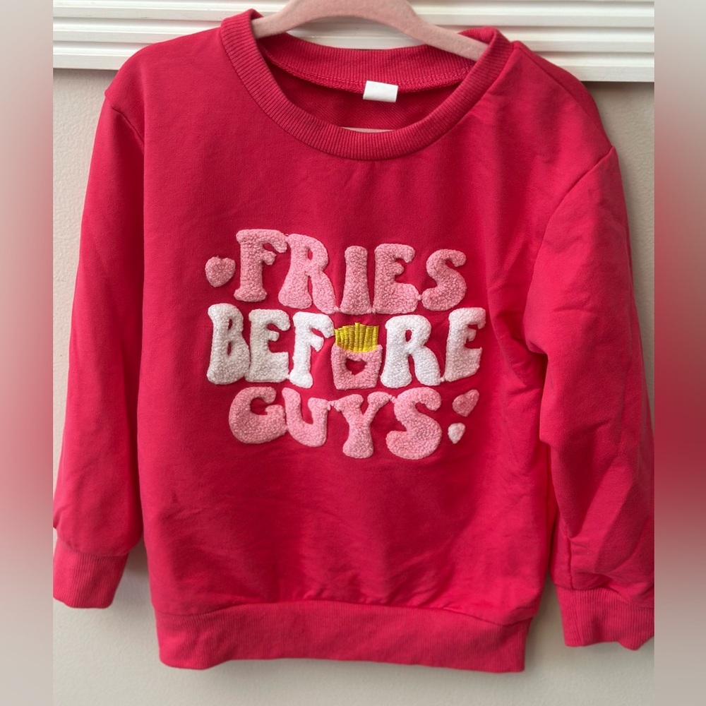Fries Before Guys Sweatshirt NEVER WORN
